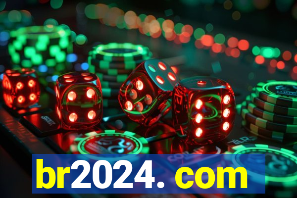 br2024. com